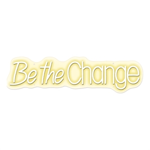 Maklaine Be the Change LED Neon Sign Wall Art 30&quot x 8&quot in White