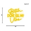 Maklaine Bitch Don't Kill My Vibe LED Neon Sign 20