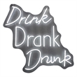 Drink Drank Drunk Neon Sign - 26