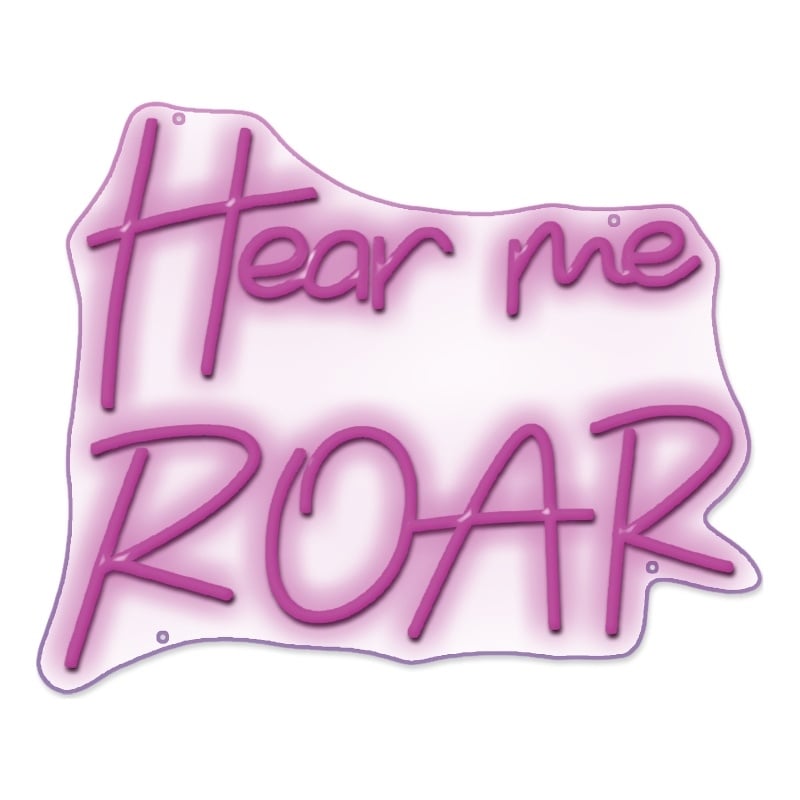 Hear Me Roar Neon Sign - 25