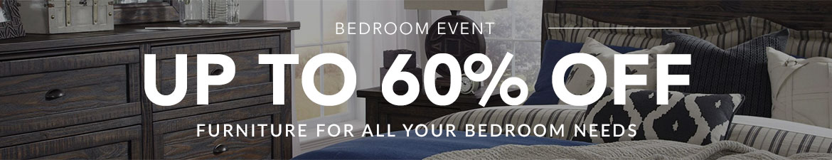 Furniture for all your bedroom needs. Up to 70% off sale event