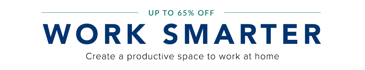 Work Smarter. Create a productive space to work at home. Up to 65% off home office furniture.