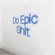 Pemberly Row Neon Wall Sign Do Epic Shit - 30