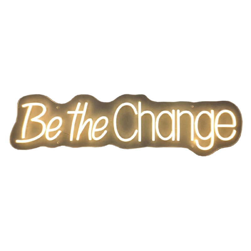 Be the Change White Neon Sign - 30