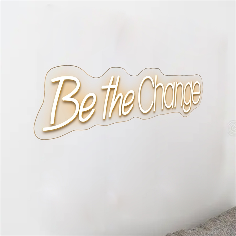 Be the Change White Neon Sign - 30