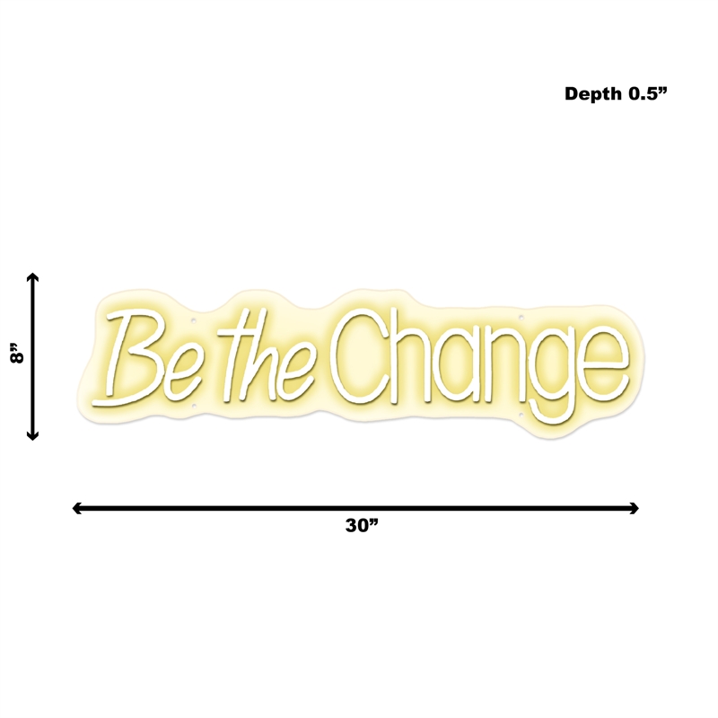 Be the Change White Neon Sign - 30