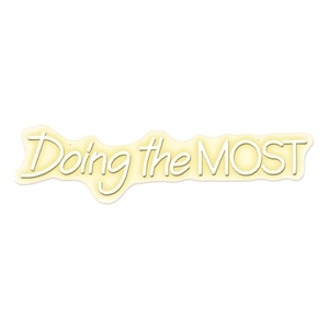 Doing the Most Neon Sign - 30&quot x 8&quot - Neon White - Acrylic - Contemporary